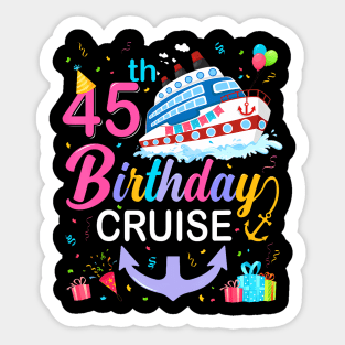 45th Birthday Cruise 45 Years Old Birthday Cruising Crew Sticker